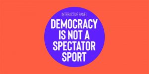 Democracy Is Not A Spectator Sport Interactive Panel: Deepening Democracy For The Climate Emergency