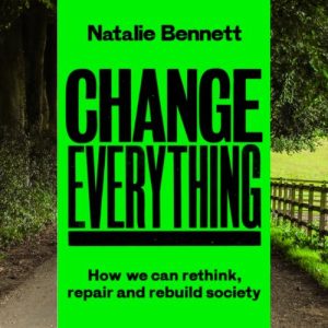 Change Everything – Natalie Bennett on her new book on transformative Greens politics - Green Institute