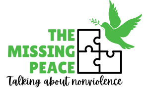 The Missing Peace: Talking About Nonviolence