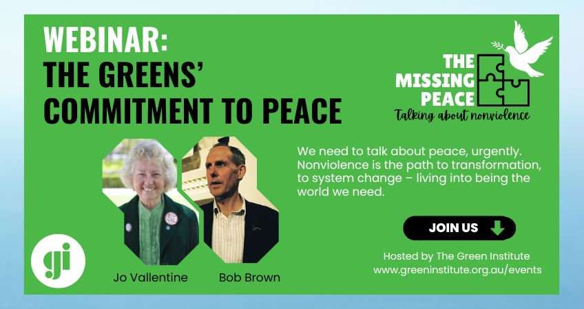  Webinar #1: The Greens’ commitment to peace with Bob Brown and Jo Vallentine